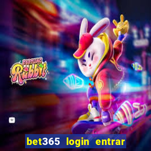 bet365 login entrar agora direto no celular